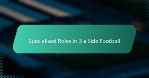 Specialised Roles in 3 a Side Football