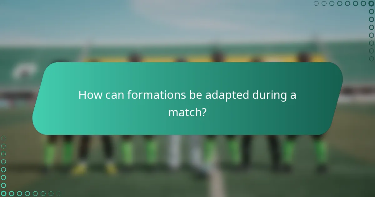 How can formations be adapted during a match?