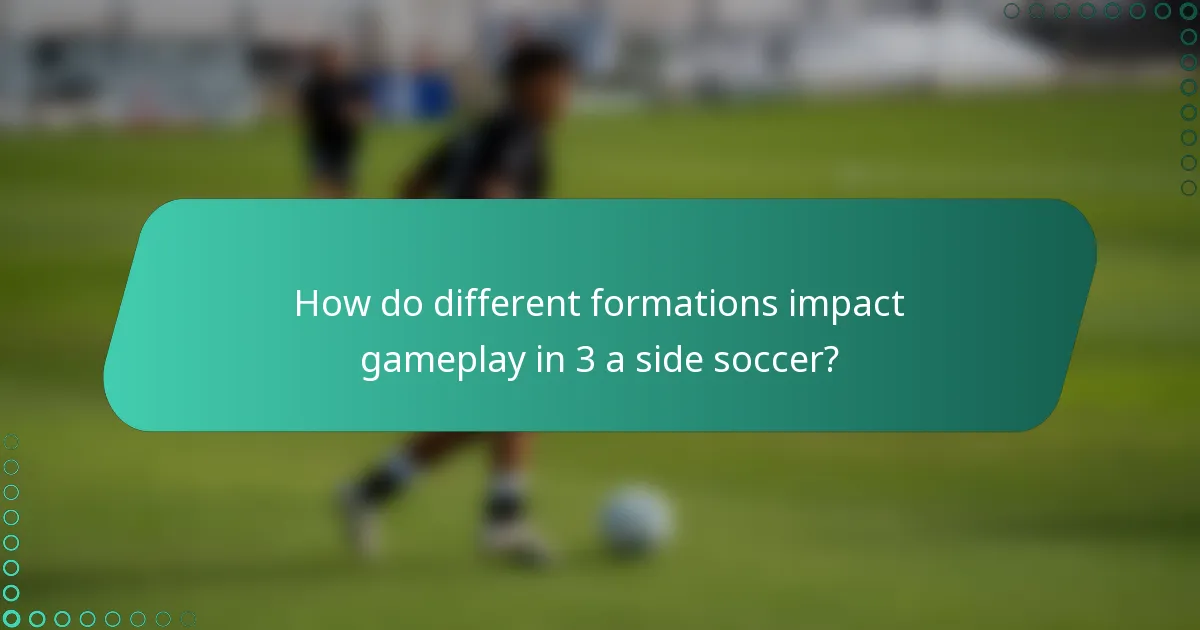 How do different formations impact gameplay in 3 a side soccer?