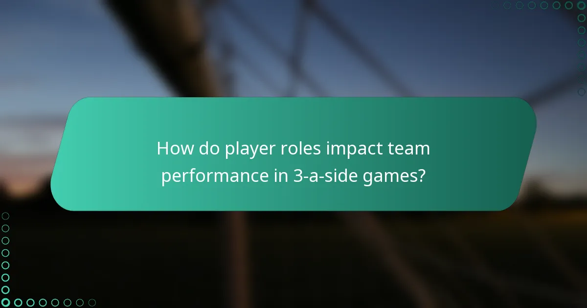 How do player roles impact team performance in 3-a-side games?