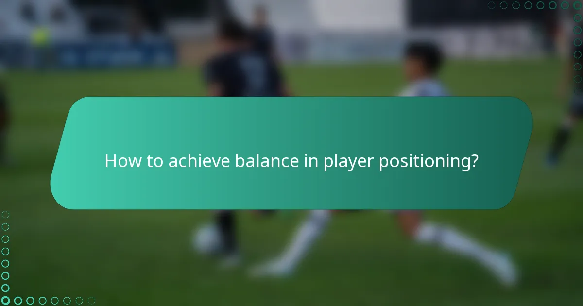 How to achieve balance in player positioning?