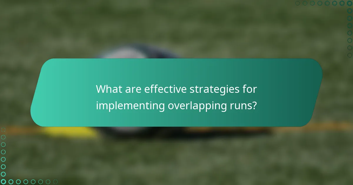 What are effective strategies for implementing overlapping runs?