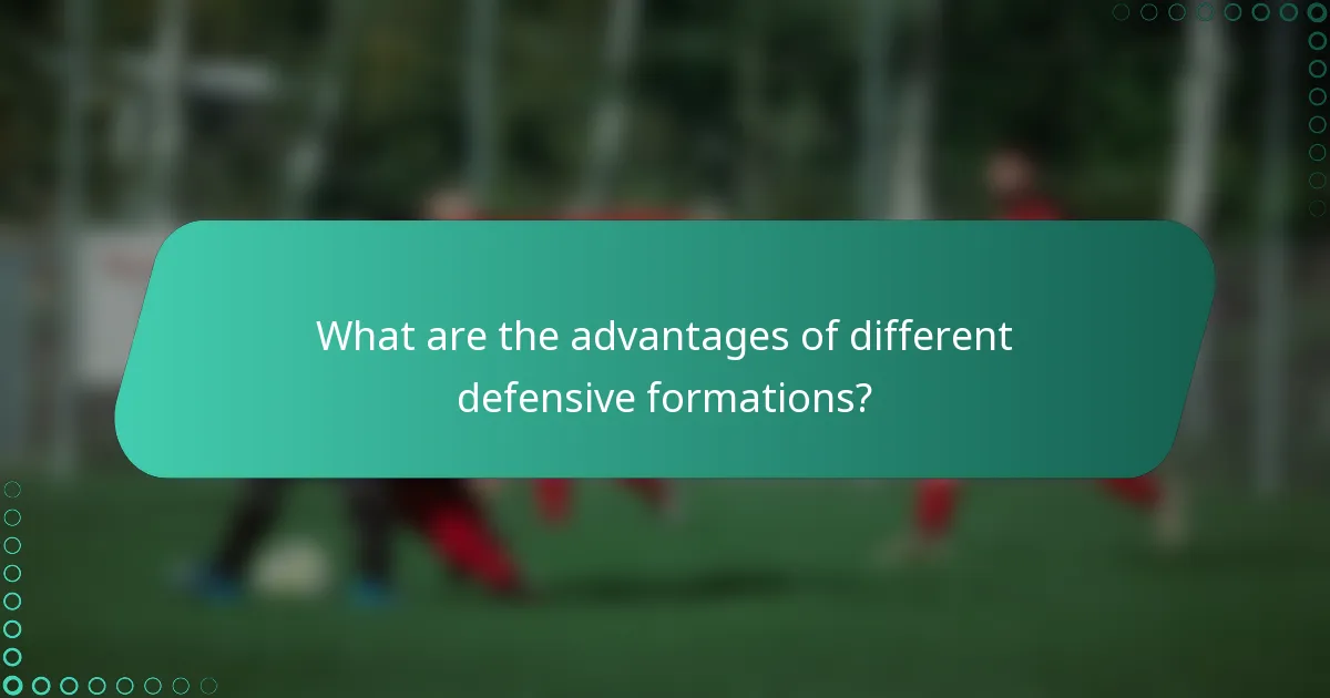 What are the advantages of different defensive formations?