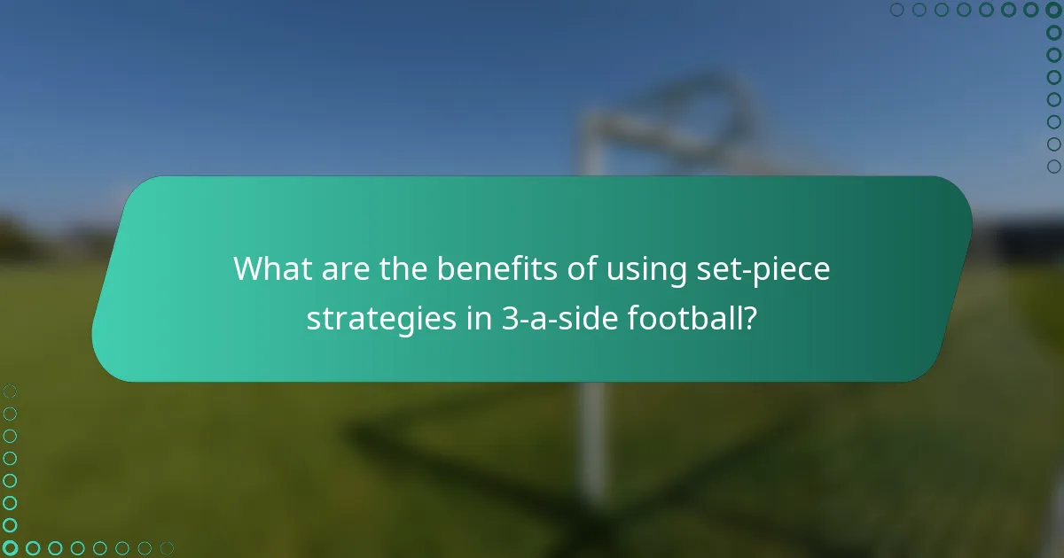 What are the benefits of using set-piece strategies in 3-a-side football?