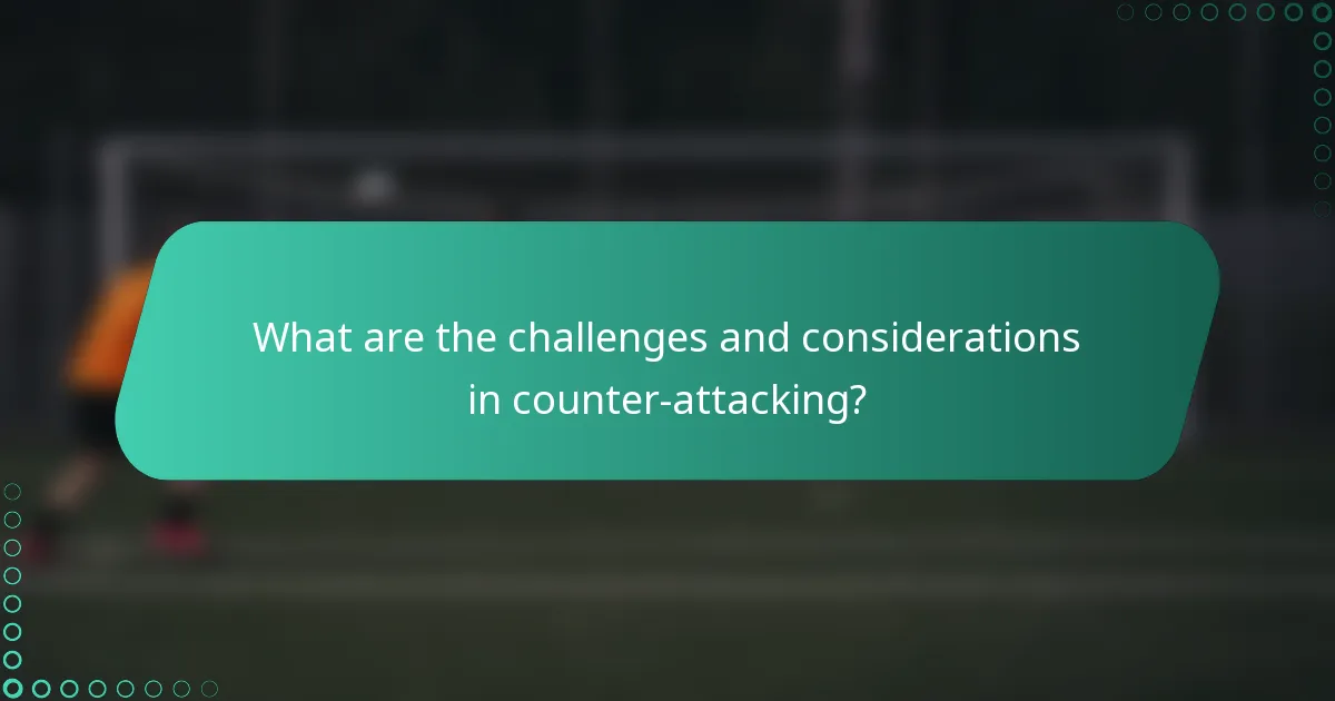What are the challenges and considerations in counter-attacking?