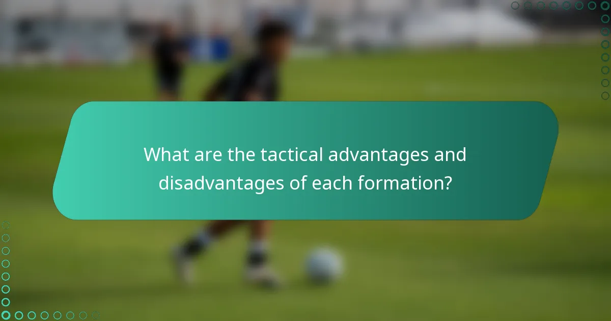 What are the tactical advantages and disadvantages of each formation?