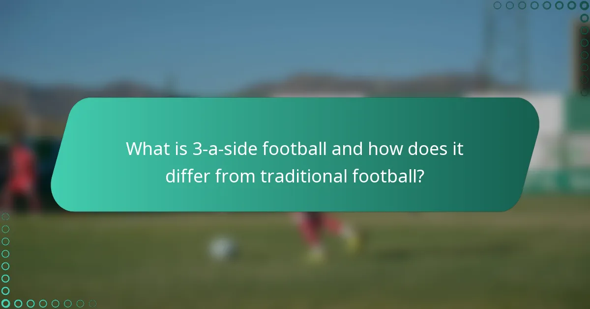 What is 3-a-side football and how does it differ from traditional football?