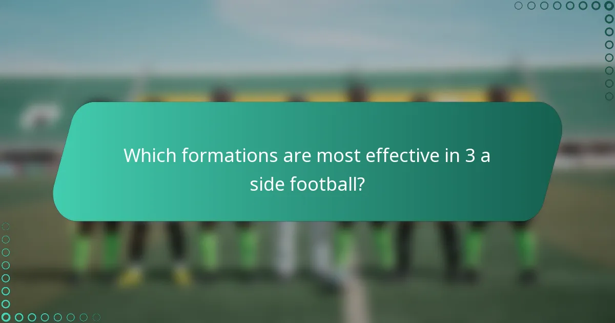 Which formations are most effective in 3 a side football?