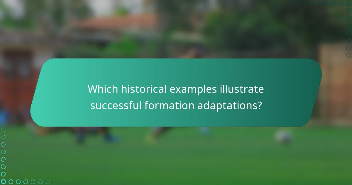 Which historical examples illustrate successful formation adaptations?