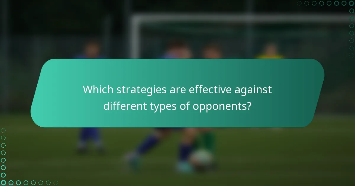 Which strategies are effective against different types of opponents?