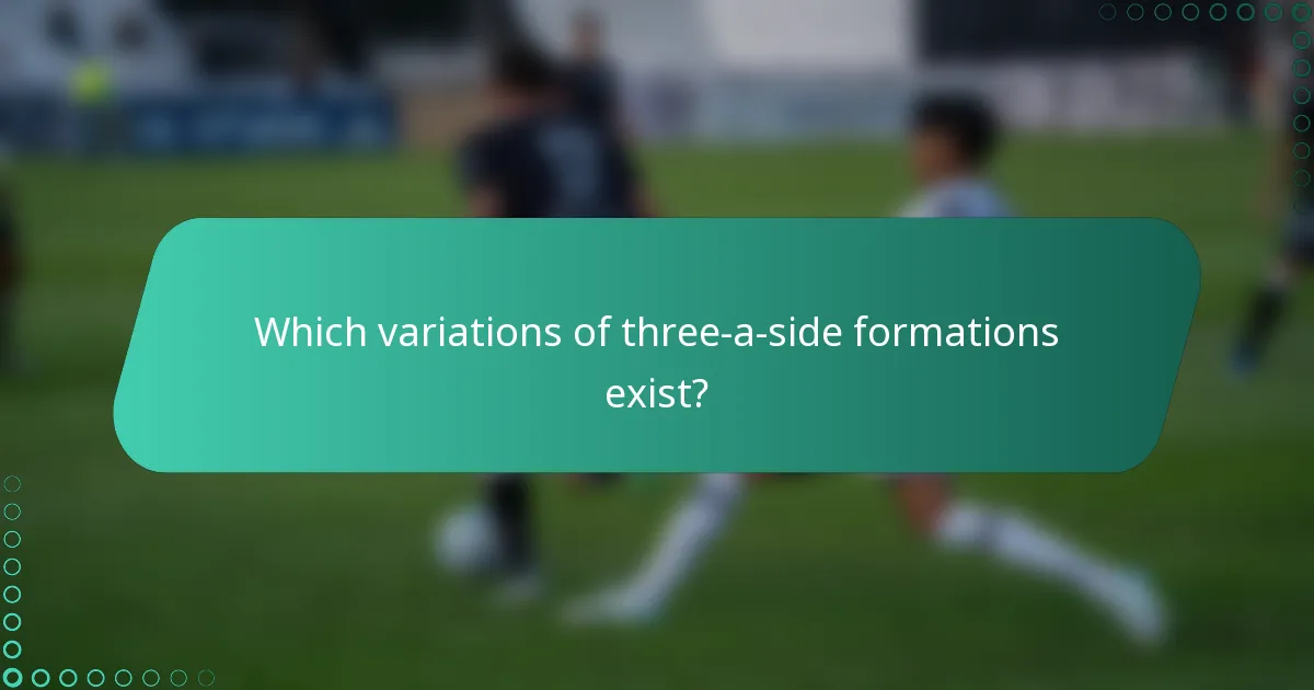 Which variations of three-a-side formations exist?